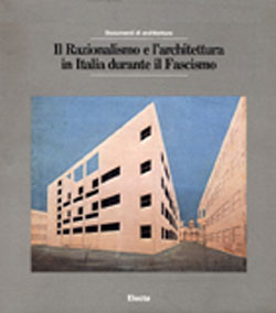 Il Razionalismo e l’architettura in Italia durante il Fascismo
