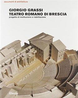 Giorgio Grassi. Teatro romano di Brescia