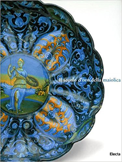 Il secolo d’oro della maiolica