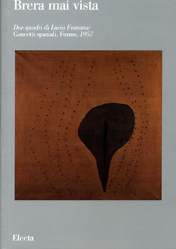 Brera mai vista. Due quadri di Lucio Fontana: Concetti spaziali. Forme, 1957
