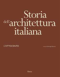 Storia dell’architettura italiana. L’Ottocento