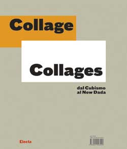 Collage/Collages. Dal Cubismo al New Dada