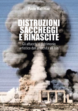 Distruzioni, saccheggi e rinascite