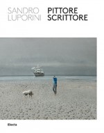 Sandro Luporini. Pittore scrittore