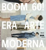 Boom 60! Era arte moderna