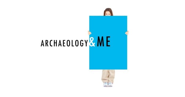 Archaeology & Me