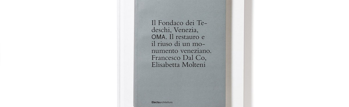 The book <em>Il Fondaco dei Tedeschi, Venezia, OMA,</em><br>is among the 50 loveliest books of 2016