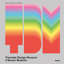 <i>Triennale Design Museum. Il Museo Mutante</i>, curated by Silvana Annicchiarico