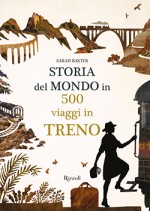 Storia del mondo in 500 viaggi in treno