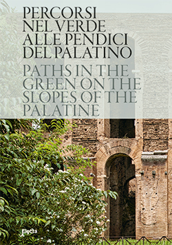 Percorsi nel verde alle pendici del Palatino / Paths in the green on the slopes of the Palatine
