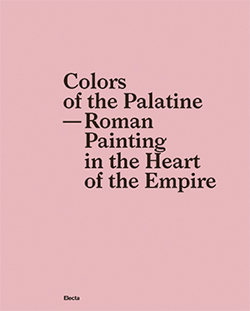 Colors of the Palatine – Roman Painting in the Heart of the Empire