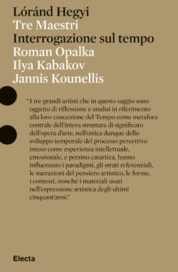 Tre Maestri. Interrogazione sul tempo. Roman Opalka, Ilya Kabakov, Jannis Kounellis