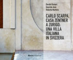 Carlo Scarpa. Casa Zentner a Zurigo: una villa italiana in Svizzera