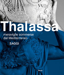 Thalassa. Meraviglie sommerse dal Mediterraneo. Saggi