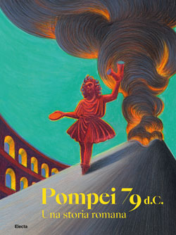 Pompei 79 d.C. Una storia romana