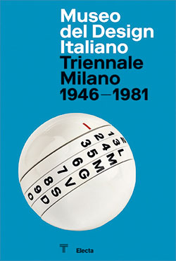 Museo del Design Italiano. Triennale Milano 1946 -1981
