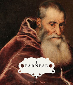 I Farnese. Architettura, Arte, Potere