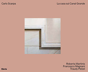Carlo Scarpa. La casa sul Canal Grande