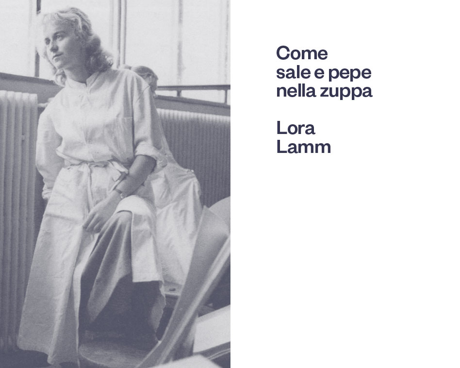 Come sale e pepe nella zuppa. Lora Lamm