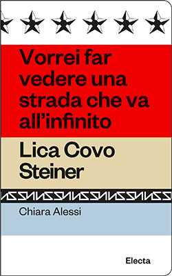 Vorrei far vedere una strada che va all’infinito. Lica Covo Steiner