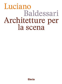 Luciano Baldessari. Architetture per la scena