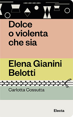 Dolce o violenta che sia. Elena Gianini Belotti