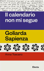 Il calendario non mi segue. Goliarda Sapienza