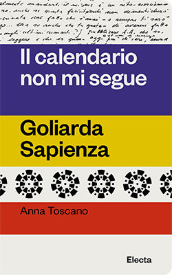 Il calendario non mi segue. Goliarda Sapienza