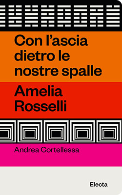 Con l’ascia dietro le nostre spalle. Amelia Rosselli