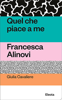 Quel che piace a me. Francesca Alinovi